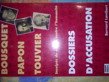 Dossiers d'accusation : Bousquet, Papon, Touvier