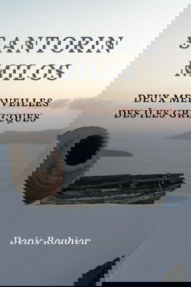 Santorin - Milos. Deux merveilles des Îles Grecques