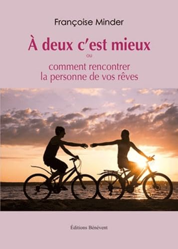 A deux c'est mieux ou comment rencontrer la personne de vos rêves