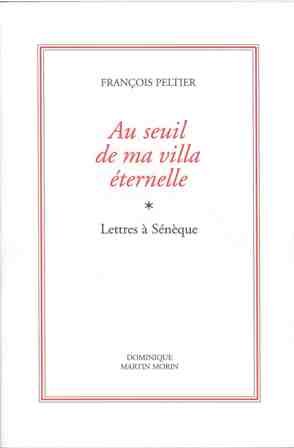Au seuil de ma villa éternelle : lettres à Sénèque