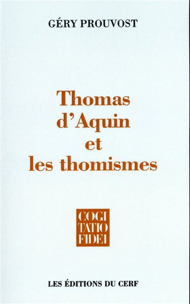 Thomas d'Aquin et les thomismes : essai sur l'histoire des thomismes