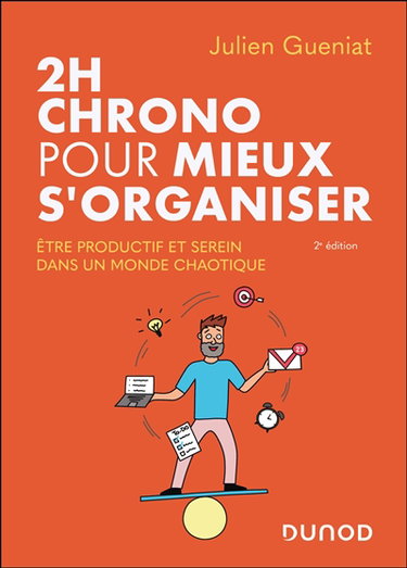 2 h chrono pour mieux s'organiser : être productif et serein dans un monde chaotique