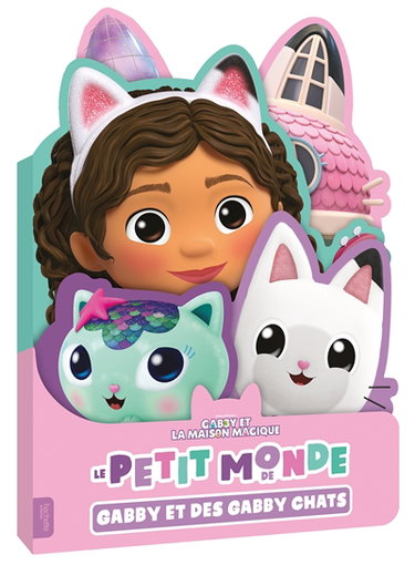 Couverture de Gabby et la maison magique. Le petit monde de Gabby et des Gabby chats