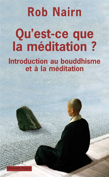 Qu'est-ce que la méditation ? : introduction au bouddhisme et à la méditation
