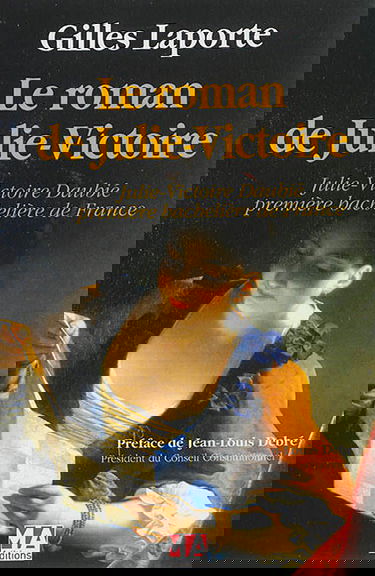 Le roman de Julie-Victoire : Julie-Victoire Daubié, première bachelière de France