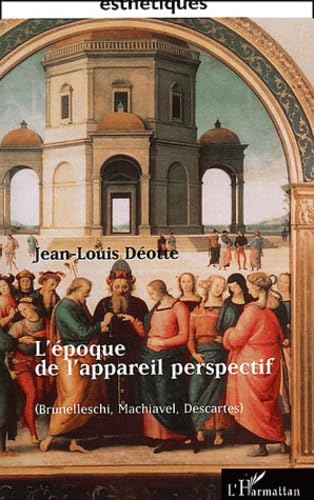 L'époque de l'appareil perspectif (Brunelleschi, Machiavel, Descartes)