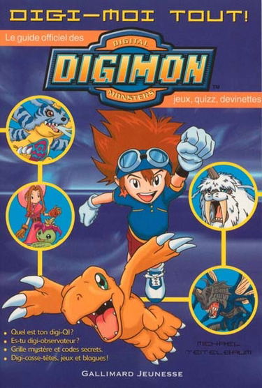 Digi-moi tout : le guide officiel des Digimon : jeux, quizz, devinettes