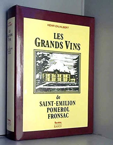 Les Grands vins de Saint-Emilion, Pomerol, Fronsac