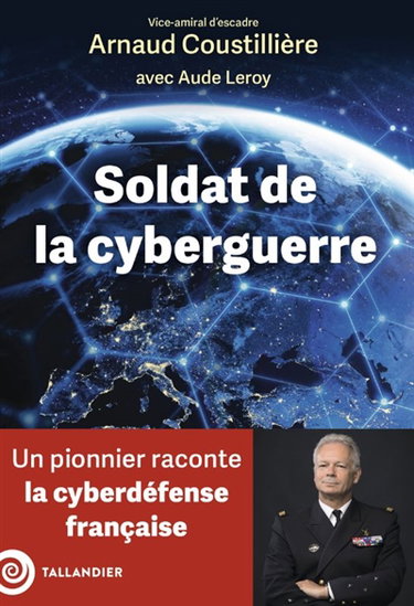 Couverture de Soldat de la cyberguerre : un pionnier raconte la cyberdéfense française