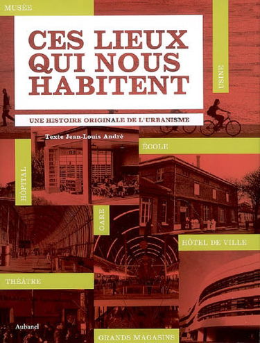 Ces lieux qui nous habitent : une histoire originale de l'urbanisme