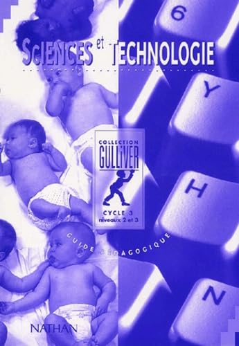 Gulliver sciences et technologie, CM1-CM2. Livre du maître, cycle 3, niveaux 2 et 3