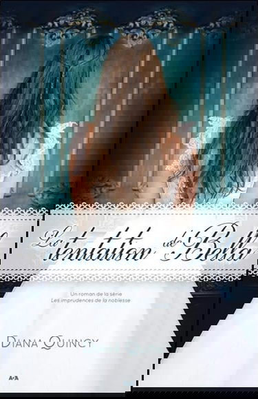 La tentation de Bella - Les imprudences de la noblesse Tome 2