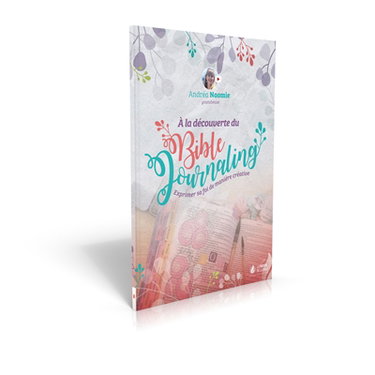 Couverture de A la découverte du Bible Journaling : exprimer sa foi de manière créative
