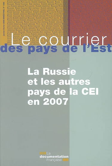 Courrier des pays de l'Est (Le), n° 1065. La Russie et les autres pays de la CEI en 2007