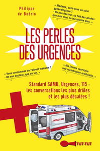 Les perles des urgences : standard Samu, urgences, 115 : les conversations les plus drôles et les plus décalées !