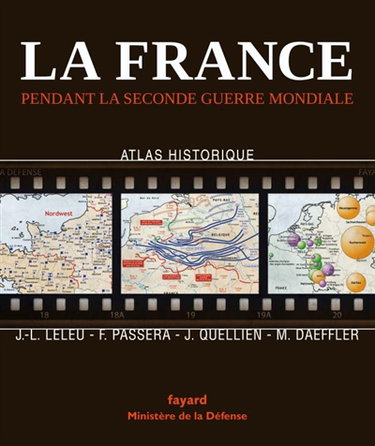Couverture de La France pendant la Seconde Guerre mondiale : atlas historique