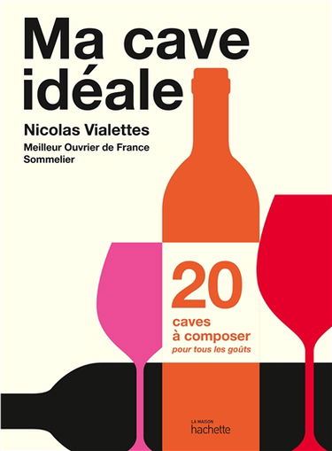 Ma cave idéale : 20 caves à composer pour tous les goûts