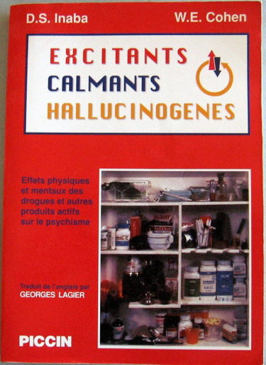 Couverture de Excitants, calmants, hallucinogènes : effets physiques et mentaux des drogues et autres produits actifs sur le psychisme