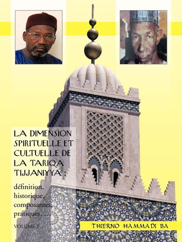 La Dimension Spirituelle Et Cultuelle De La Tariqa Tijjaniyya: Definition, Historique, Composantes, Pratiques
