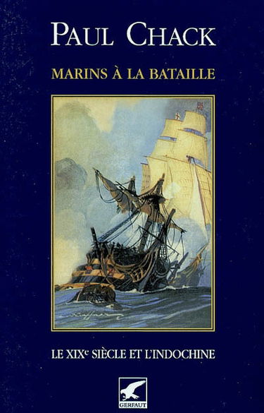 Marins à la bataille. Vol. 2. Le XIXe siècle et l'Indochine