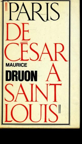 Couverture de Paris de cesar a saint louis. par Maurice Druon
