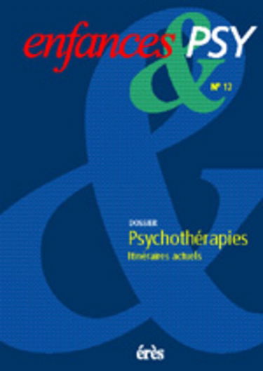 Enfances et psy, n° 12. Psychothérapies, itinéraires actuels