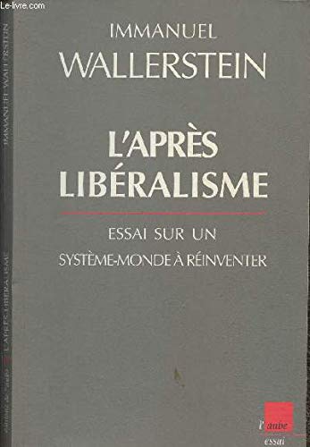 L'après-libéralisme : essai sur un système-monde à réinventer
