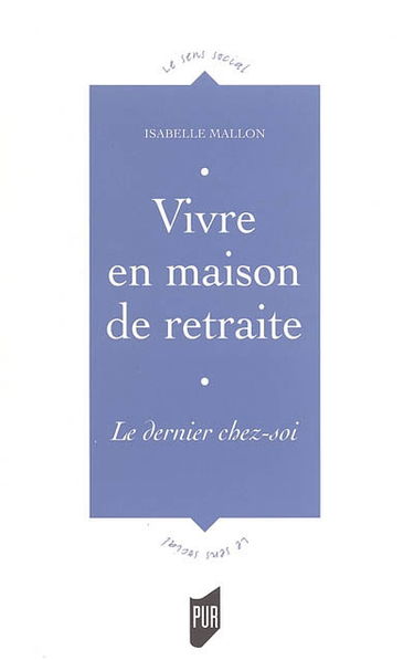 Vivre en maison de retraite : le dernier chez-soi