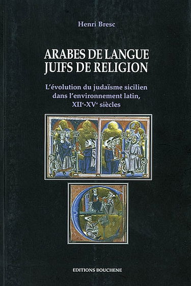 Arabes de langue, juifs de religion : l'évolution du judaïsme sicilien dans l'environnement latin, XIIe-XVe siècles