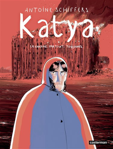 Katya : la guerre, partout, toujours