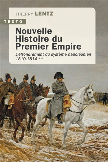 Nouvelle histoire du premier Empire. Vol. 2. L'effondrement du système napoléonien (1810-1814)