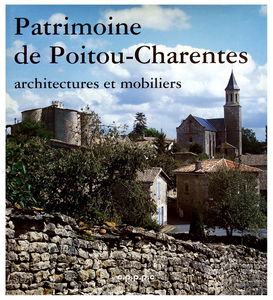 Patrimoine du Poitou-Charentes : architectures et mobiliers