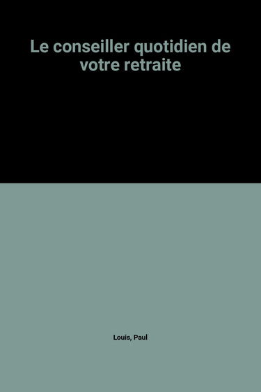 Le conseiller quotidien de votre retraite