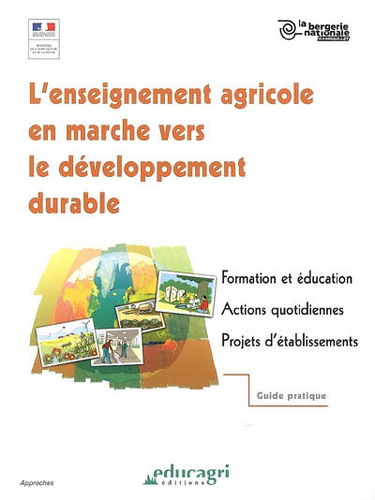 L'enseignement agricole en marche vers le développement durable : formation et éducation, actions quotidiennes, projets d'établissements
