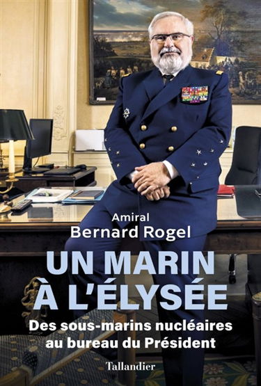 Un marin à l'Elysée : des sous-marins nucléaires au bureau du président