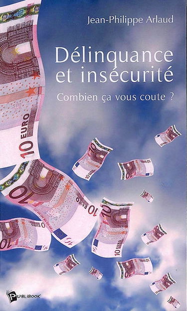 Délinquance et insécurité : combien ça vous coûte ? Ou la rocambolesque histoire d'une gabegie qui vous a déjà coûté des dizaines de milliards d'euros