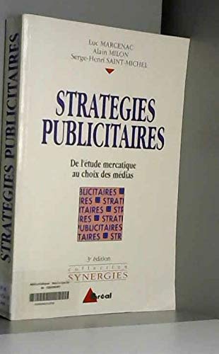 Stratégies publicitaires: De l'étude mercatique au choix des médias