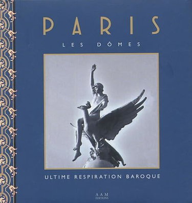 Couverture de Paris, les dômes : ultime respiration baroque
