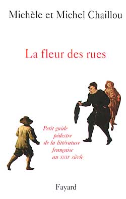 La fleur des rues : petit guide pédestre de la littérature française au XVIIe siècle
