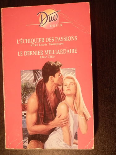 L'échiquier Des Passions Et Le Dernier Milliardaire