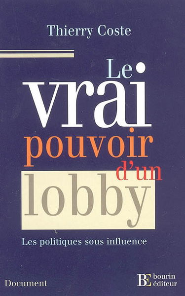Le vrai pouvoir d'un lobby : des politiques sous influences