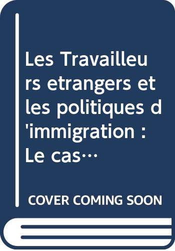 Les Travailleurs étrangers et les politiques d'immigration : Le cas de la France (Études du Centre de développement)