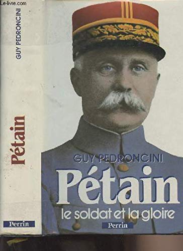 Pétain. Vol. 1. Le Soldat et la gloire : 1856-1918