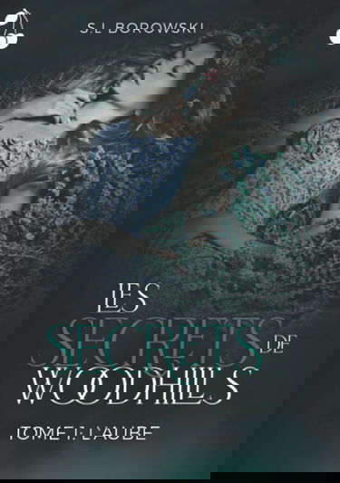 Les Secrets de Woodhills: Tome 1 : L'Aube