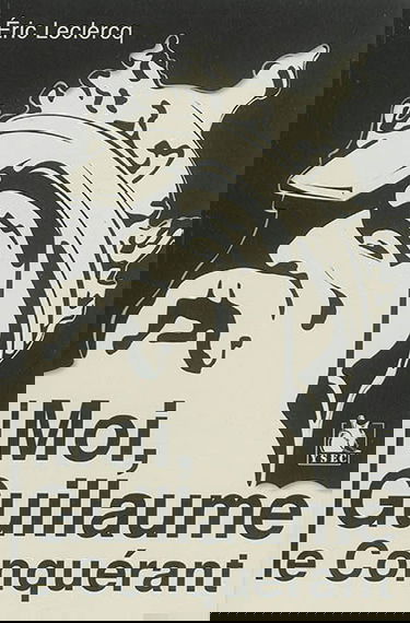 Moi, Guillaume le Conquérant