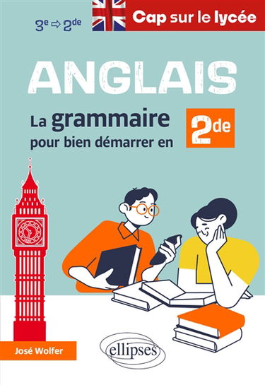Anglais : la grammaire pour bien démarrer en 2de : 3e-2de