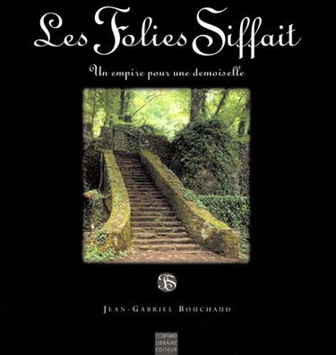 Les Folies Siffait : un empire pour une demoiselle