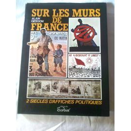 Sur les murs de France : 2 siècles d'affiches politiques