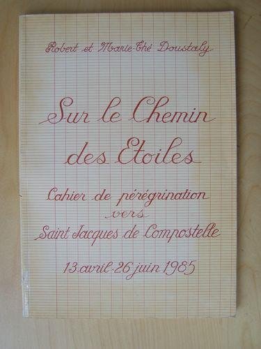 Couverture de Sur le Chemin des Etoiles. Cahier de pérégrination vers Saint Jacques de Compostelle. 13 avril - 26 juin 1985