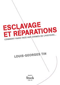 Esclavage et réparations : comment faire face aux crimes de l'histoire...